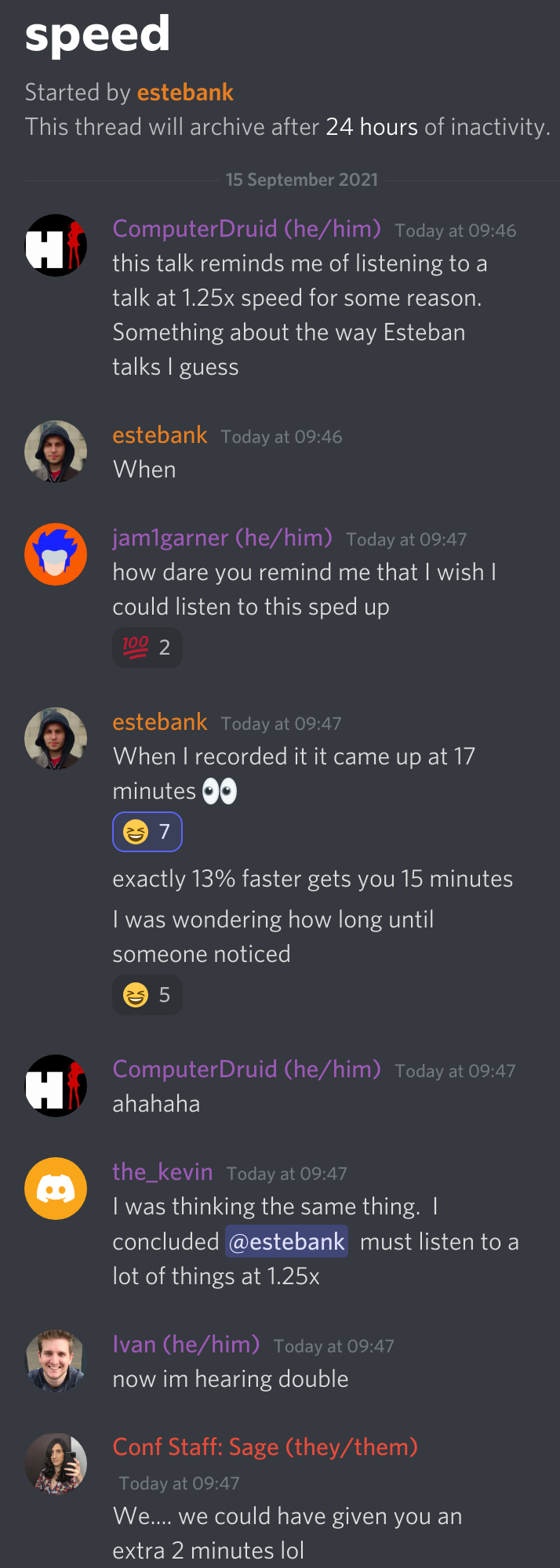 Screenshot of Discord chat in which someone suggests that Esteban sounds like he's speaking at 1.25×. Esteban replies saying that the talk was a couple of minutes over the 15 minutes allocated so he sped it up. One of the conference staff, replied that they would have happily given him the extra couple of minutes.